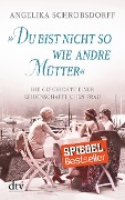 Cover-Bild zum Titel '"Du bist nicht so wie andre Mütter"' von 'Angelika Schrobsdorff'
