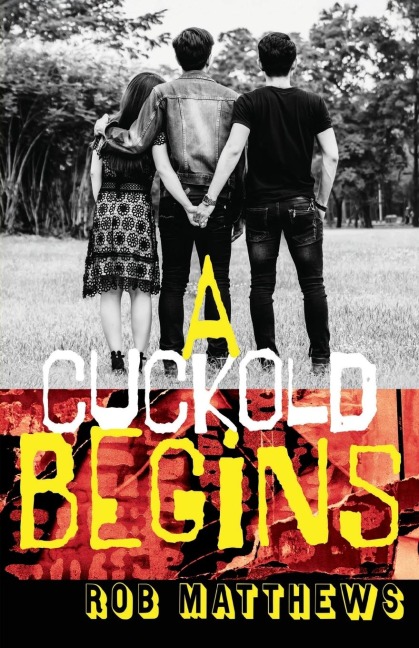 A Cuckold Begins - Rob Matthews