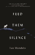 Cover-Bild zum Titel 'Feed Them Silence' von 'Lee Mandelo'