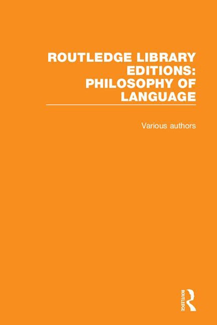 Routledge Library Editions: Philosophy of Language - Authors Various
