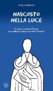 Cover-Bild zum Titel 'Nascosto nella luce. Domenico, uomo di Parola, trascinatore di folle senza l'uso di twitter' von 'Paola Panetta'
