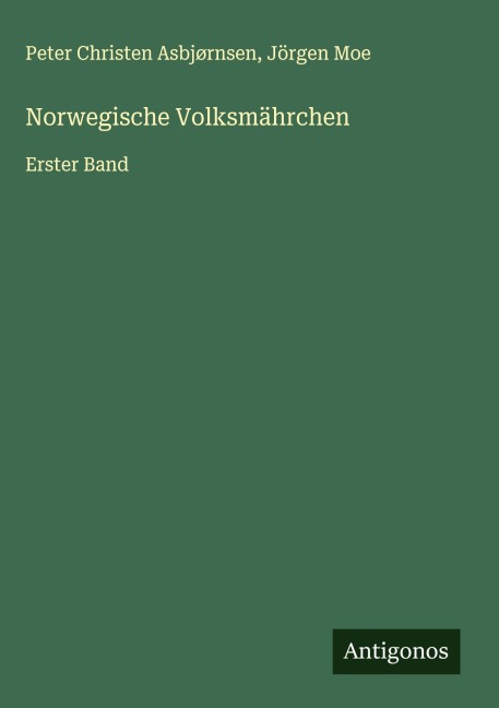 Norwegische Volksmährchen - Peter Christen Asbjørnsen, Jörgen Moe