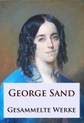 Cover-Bild zum Titel 'George Sand - Gesammelte Werke' von 'George Sand'