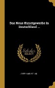 Cover-Bild zum Titel 'Das Neue Kunstgewerbe in Deutschland ...' von 'Joseph August Lux'