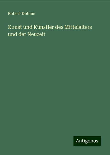 Kunst und Künstler des Mittelalters und der Neuzeit - Robert Dohme