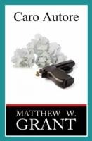 Caro Autore - Matthew W. Grant