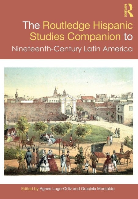 The Routledge Hispanic Studies Companion to Nineteenth-Century Latin America - 