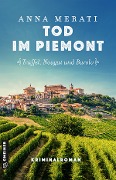 Tod im Piemont - Trüffel, Nougat und Barolo - Anna Merati