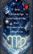 Der Ultimative Leitfaden für das Sternzeichen Jungfrau - Alina Rubi