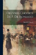 Oeuvres Choisies De P. De Ronsard - Pierre De Ronsard