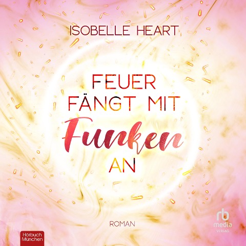 Feuer fängt mit Funken an - Isobelle Heart