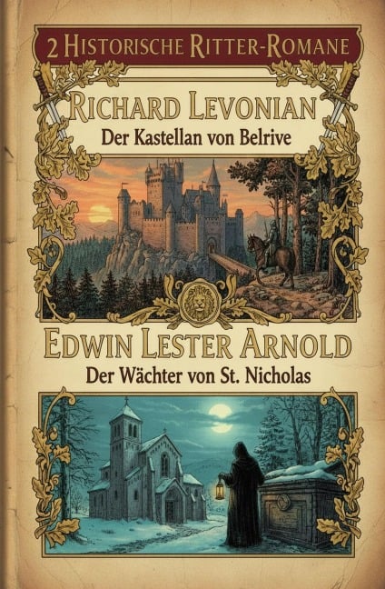 2 Historische Ritter-Romane: Der Kastellan von Belrive / Der Wächter von St. Nicholas - Richard Levonian