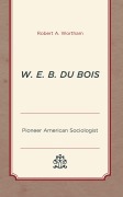 Cover-Bild zum Titel 'W. E. B. Du Bois' von 'Robert A. Wortham'