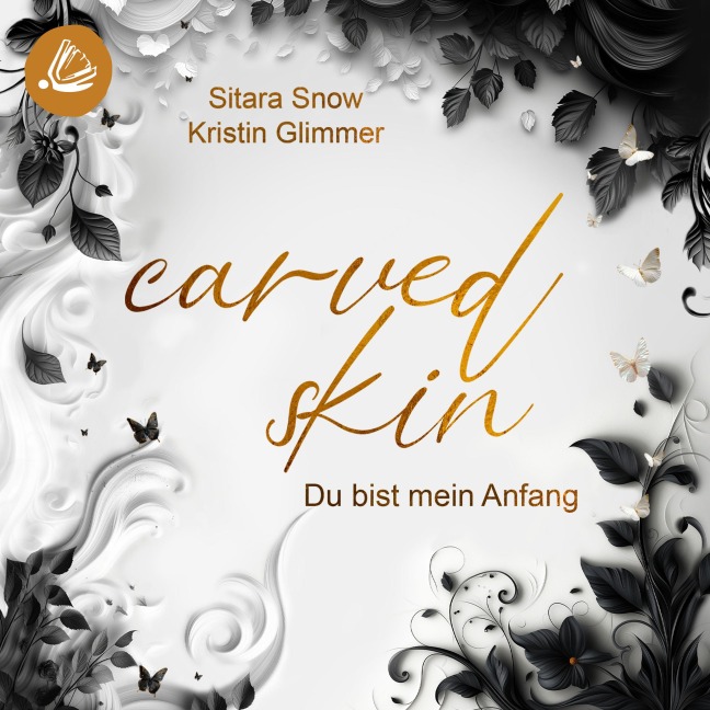Carved Skin: Du bist mein Anfang - Kristin Glimmer, Sitara Snow