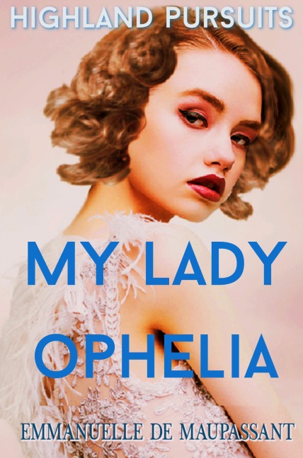 Highland Pursuits (My Lady Ophelia, #1) - Emmanuelle de Maupassant