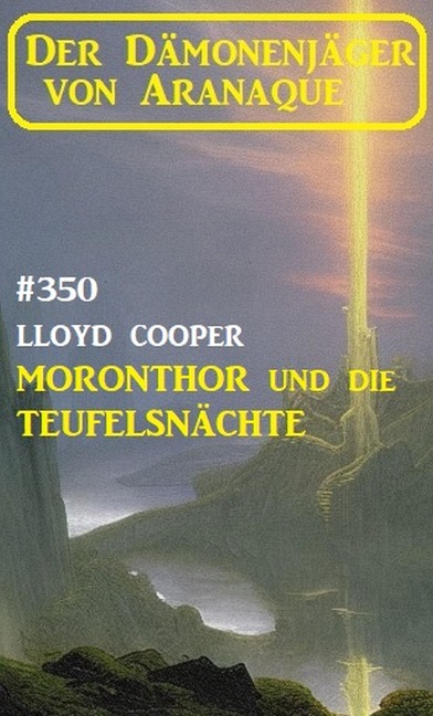Moronthor und die ¿Teufelsnächte: Der Dämonenjäger von Aranaque 350 - Lloyd Cooper