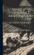 Cover-Bild zum Titel 'Dissertation Critique Et Analytique Sur Les Chronogrammes' von ''