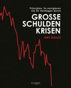 Principles: So navigieren Sie Ihr Vermögen durch große Schuldenkrisen - Ray Dalio