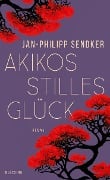 Akikos stilles Glück - Jan-Philipp Sendker