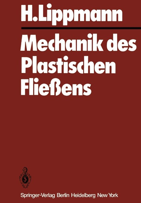 Mechanik des Plastischen Fließens - H. Lippmann