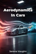 Cover-Bild zum Titel 'Aerodynamics In Cars' von 'Serena Vaughn'