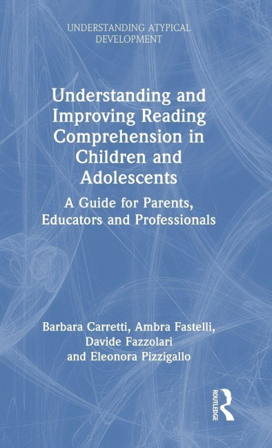 Understanding and Improving Reading Comprehension in Children and Adolescents - Barbara Carretti, Davide Fazzolari, Ambra Fastelli
