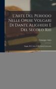 Cover-Bild zum Titel 'L'Arte Del Periodo Nelle Opere Volgari Di Dante Alighieri E Del Sècolo Xiii' von 'Giuseppe Lisio'