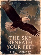 Cover-Bild zum Titel 'The Sky Beneath Your Feet' von 'Rishi Mendez'