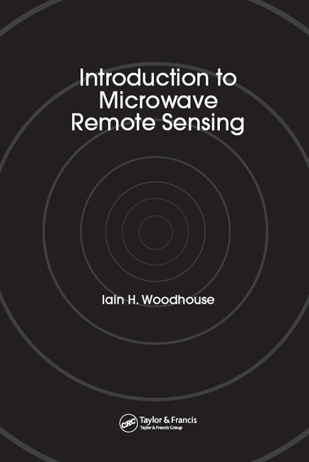 Introduction to Microwave Remote Sensing - Iain H. Woodhouse
