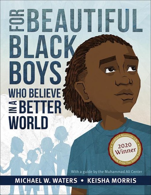 For Beautiful Black Boys Who Believe in a Better World - Michael W Waters