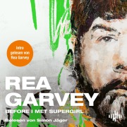 Cover-Bild zum Titel 'Before I met Supergirl' von 'Rea Garvey'
