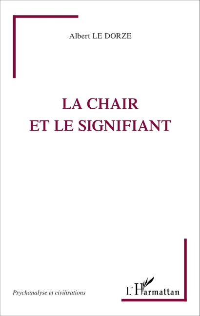 La chair et le signifiant - Albert Le Dorze