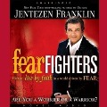Fear Fighters Lib/E: How to Live by Faith in a World Driven by Fear - Jentezen Franklin