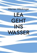 Cover-Bild zum Titel 'Lea geht ins Wasser' von 'Werner Wöckinger'