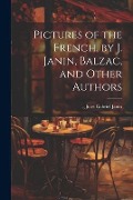 Cover-Bild zum Titel 'Pictures of the French, by J. Janin, Balzac, and Other Authors' von 'Jules Gabriel Janin'