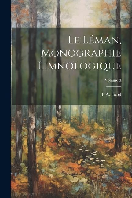 Le Léman, monographie limnologique; Volume 3 - F. A. Forel