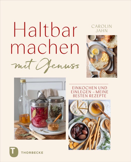Haltbarmachen mit Genuss - Carolin Jahn