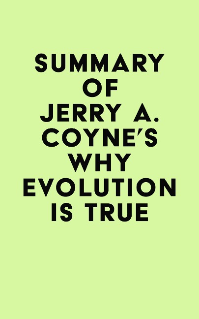 Summary of Jerry A. Coyne's Why Evolution Is True - IRB Media