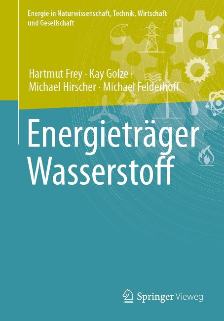 Energieträger Wasserstoff - Hartmut Frey, Kay Golze, Michael Hirscher, Michael Felderhoff