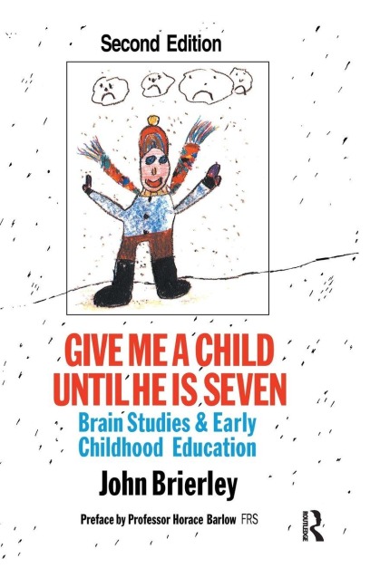 Give Me A Child Until He Is 7 - John Brierley