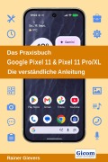 Cover-Bild zum Titel 'Das Praxisbuch Google Pixel 11 & Pixel 11 Pro/XL - Die verständliche Anleitung' von 'Rainer Gievers'