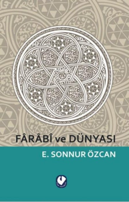 Farabi ve Dünyasi - Emine Sonnur Özcan