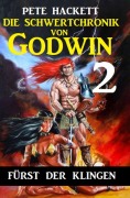 Cover-Bild zum Titel 'Die Schwertchronik von Godwin 2: Fürst der Klingen' von 'Pete Hackett'