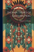 Cover-Bild zum Titel 'Indian Tribes of Eastern Peru' von 'William Curtis Farabee'