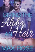 Cover-Bild zum Titel 'Giving the Alpha an Heir (MM Omega Mpreg Romance)' von 'Max Rose'