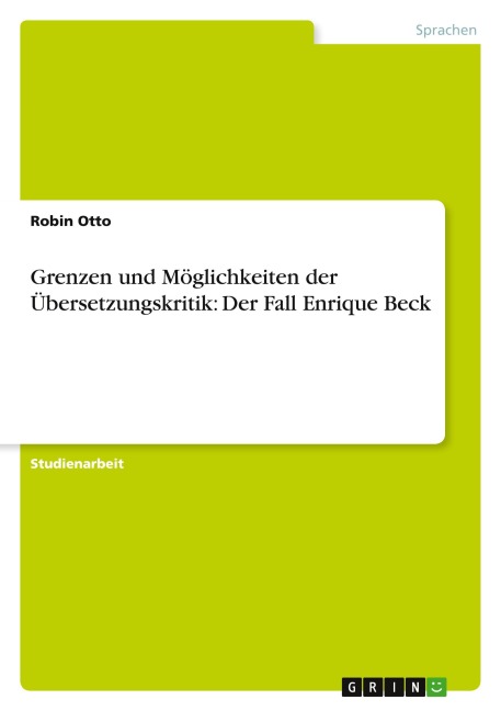 Grenzen und Möglichkeiten der Übersetzungskritik: Der Fall Enrique Beck - Robin Otto