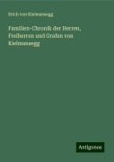 Familien-Chronik der Herren, Freiherren und Grafen von Kielmansegg - Erich von Kielmansegg