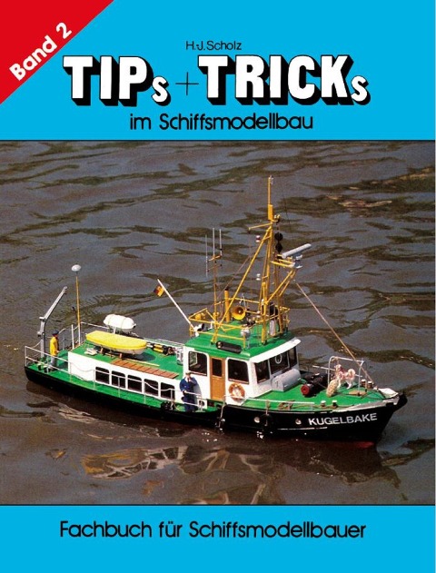 Tips & Tricks im Schiffsmodellbau - Band 2 - Hans-Joachim Scholz