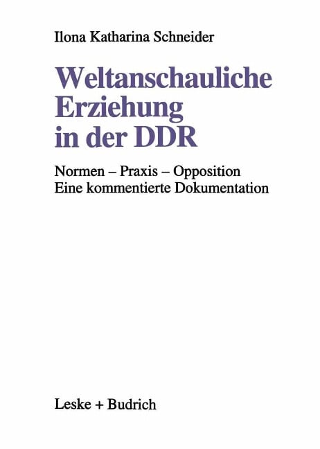 Weltanschauliche Erziehung in der DDR - Ilona Katharina Schneider