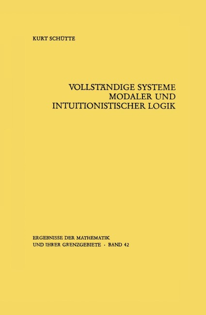 Vollständige Systeme modaler und intuitionistischer Logik - Kurt Schütte